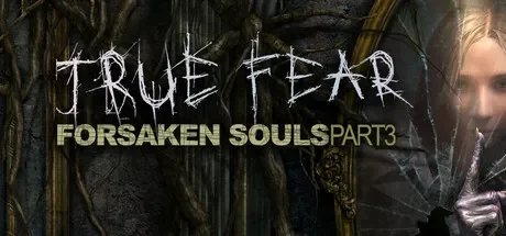 真实恐惧：被遗弃的灵魂3 / True Fear: Forsaken Souls Part 3 免Steam单机 一键安装版