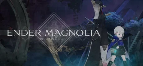 终焉之玛格诺利亚：雾中盛放之花 / ENDER MAGNOLIA: Bloom in the Mist 免Steam单机游戏 一键安装版 全DLC中文绿色版 百度/夸克/迅雷 网盘下载