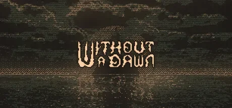 无光之晓 / Without a Dawn 免Steam单机 一键安装版