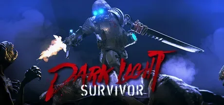 黑暗之光：幸存者 / Dark Light: Survivor 免Steam单机游戏 一键安装版 全DLC中文绿色版 百度/夸克/迅雷 网盘下载