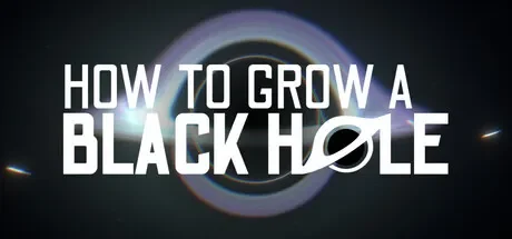 如何培育黑洞 / How To Grow a Black Hole 免Steam单机 一键安装版