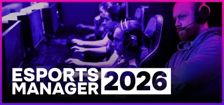 电竞经理2026 / Esports Manager 2026 免Steam单机 一键安装版
