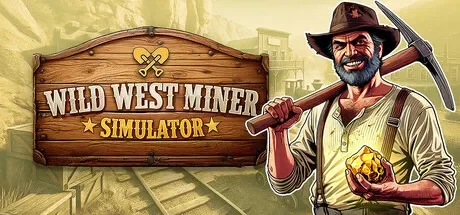 狂野西部矿工模拟器 / Wild West Miner Simulator 免Steam单机游戏 一键安装版