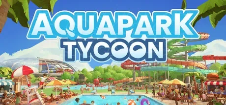 水上乐园大亨 / Aquapark Tycoon 免Steam单机游戏 一键安装版