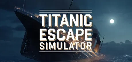 泰坦尼克号逃生模拟器 / Titanic Escape Simulator 免Steam单机游戏 全DLC中文绿色版 百度/夸克/迅雷 网盘下载