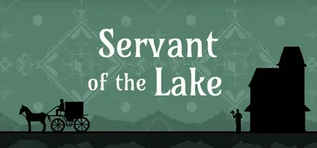 湖之仆从 / Servant of the Lake 免Steam单机游戏 一键安装版