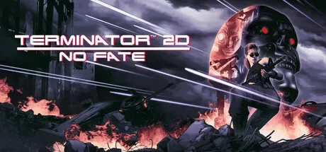 终结者2D：命运未定 / Terminator 2D: NO FATE 免Steam单机 一键安装版